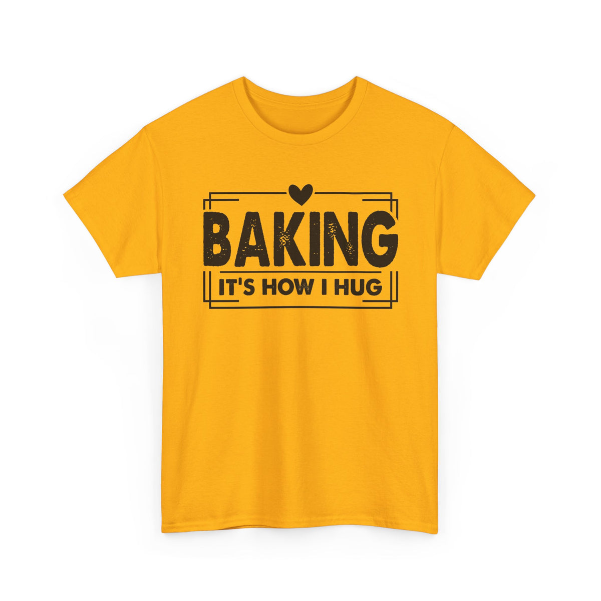 Gold Baking It's How I Hug t-shirt with black framed typography and heart