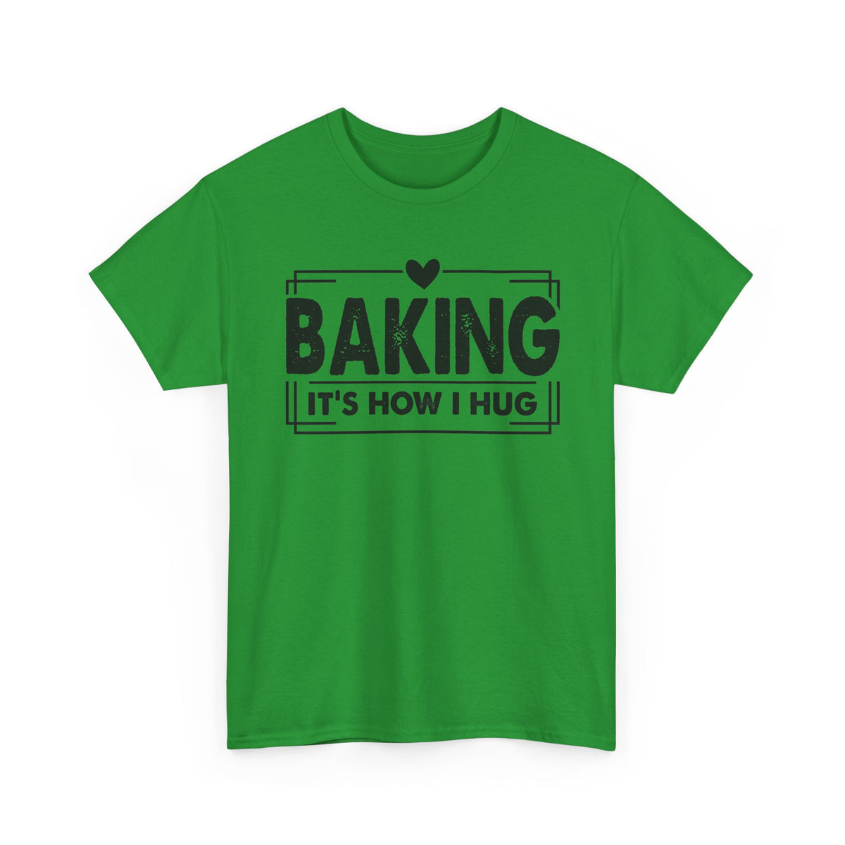 Irish Green Baking It's How I Hug t-shirt with black framed typography and heart