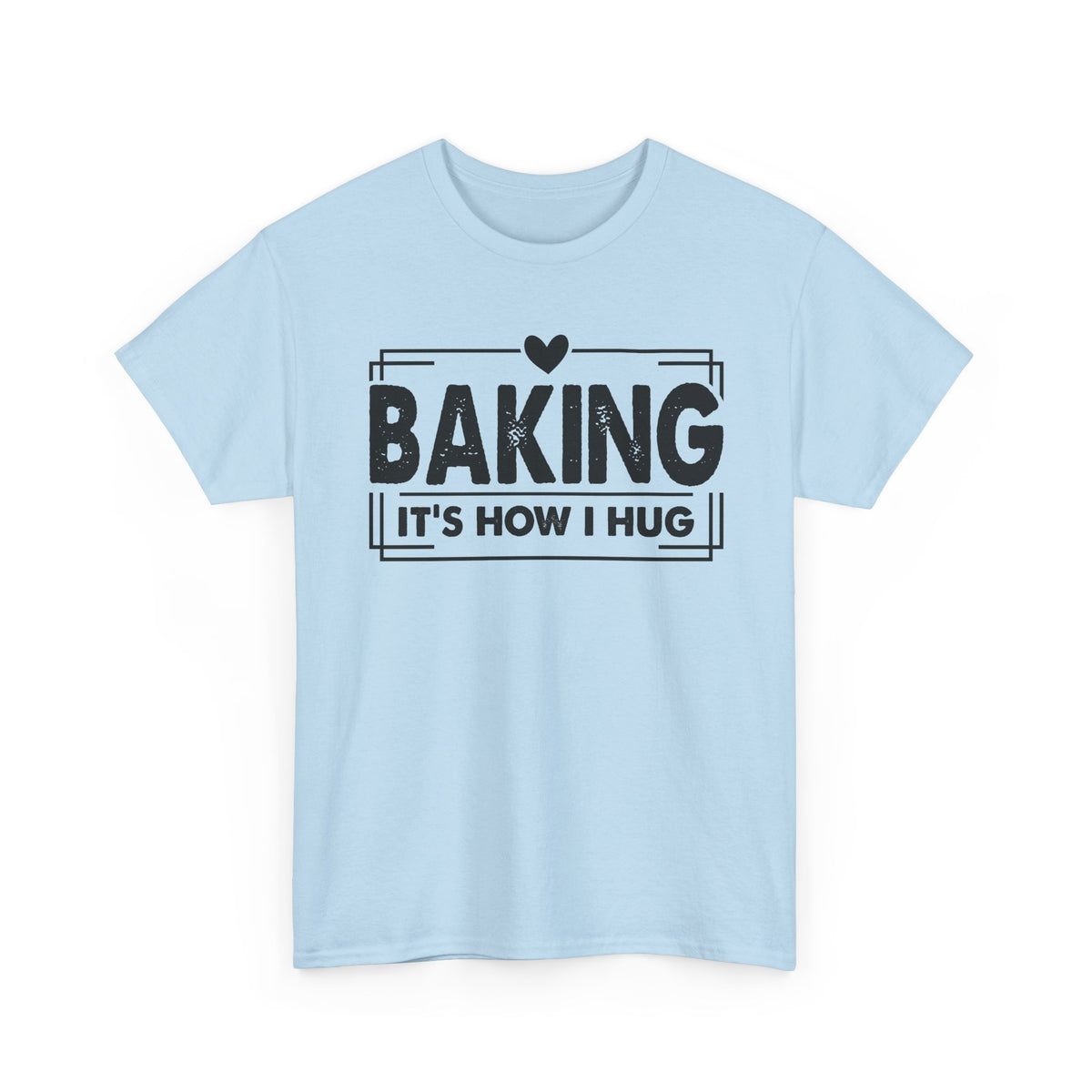 Light Blue Baking It's How I Hug t-shirt with black framed typography and heart