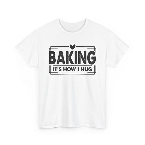 White Baking It's How I Hug t-shirt with black framed typography and heart