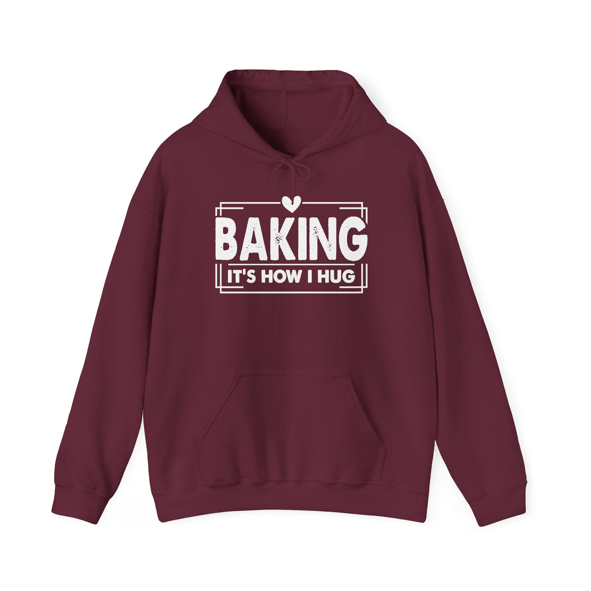 Maroon Baking It's How I Hug hoodie with white framed typography and heart