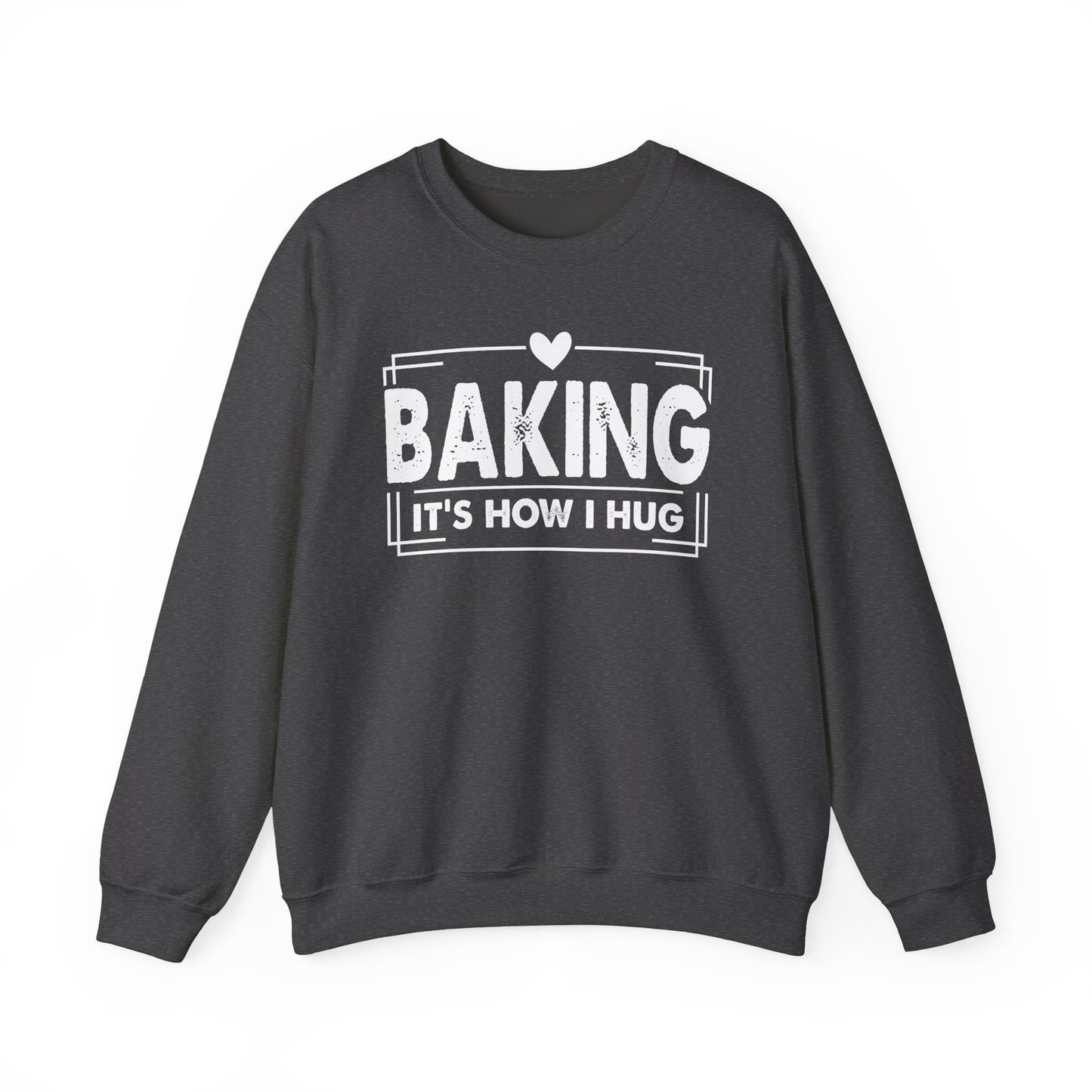 Dark heather Baking It's How I Hug sweatshirt with white framed typography and heart