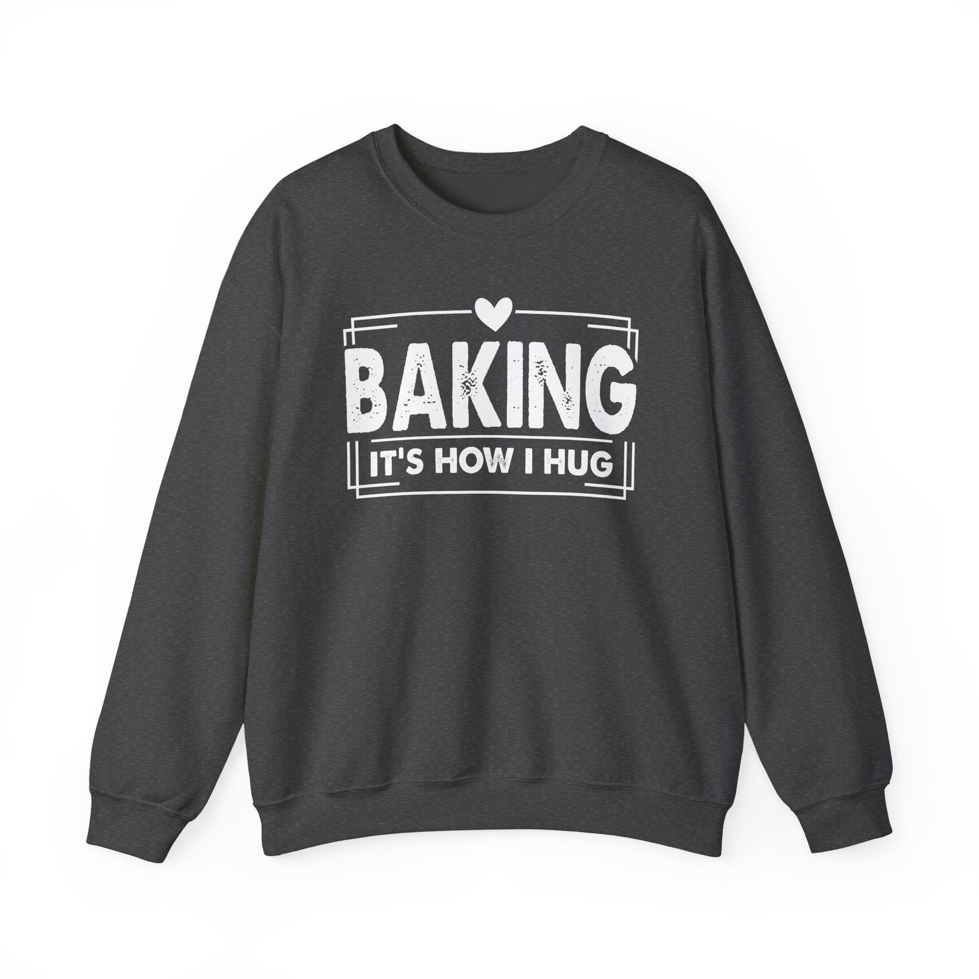 Dark heather Baking It's How I Hug sweatshirt with white framed typography and heart