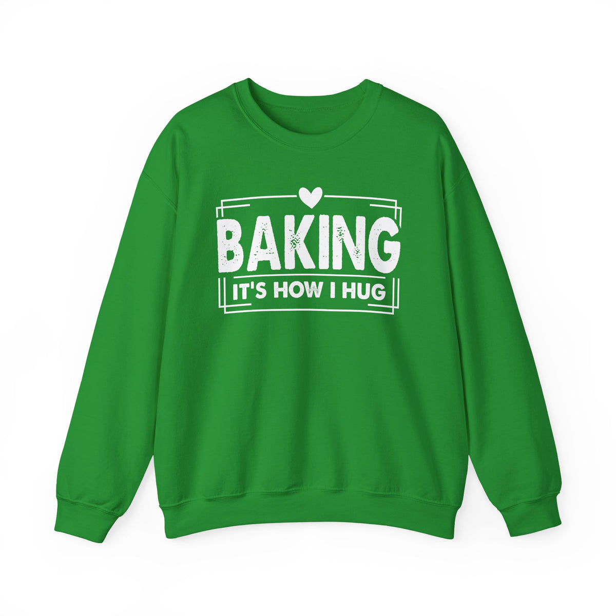Irish green Baking It's How I Hug sweatshirt with white framed typography and heart