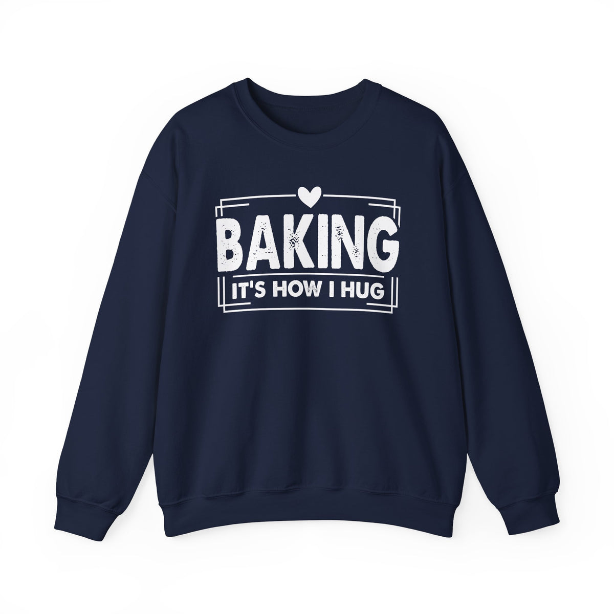 Navy Baking It's How I Hug sweatshirt with white framed typography and heart