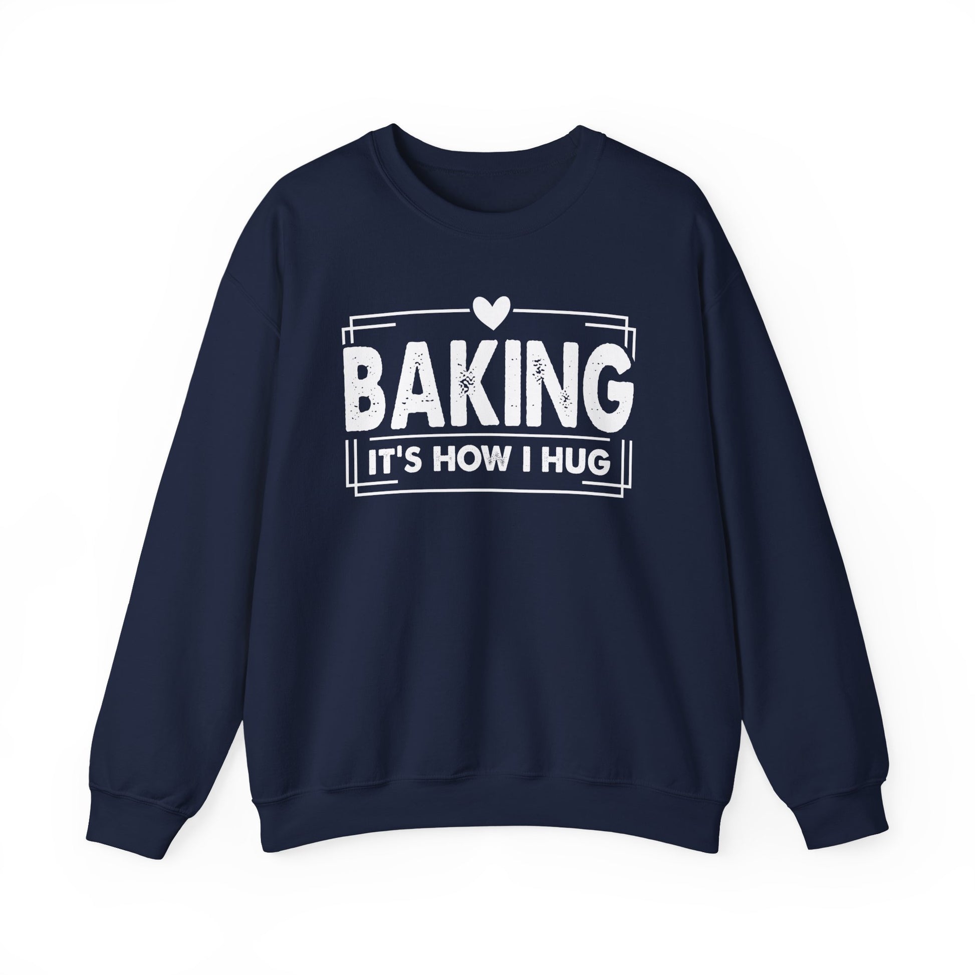 Navy Baking It's How I Hug sweatshirt with white framed typography and heart