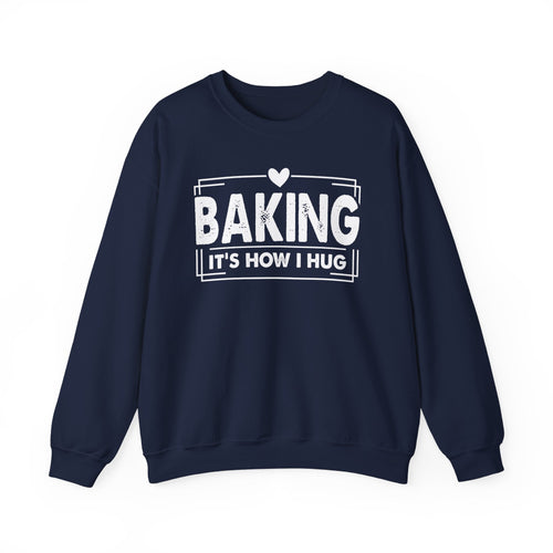 Navy Baking It's How I Hug sweatshirt with white framed typography and heart