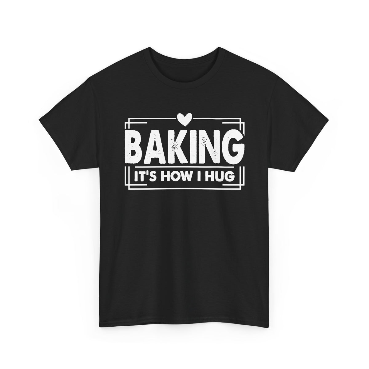 Black Baking It's How I Hug t-shirt with white framed typography and heart
