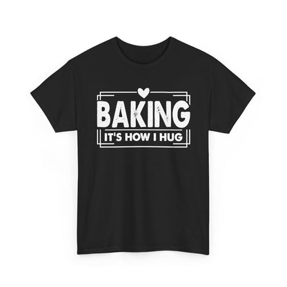 Black Baking It's How I Hug t-shirt with white framed typography and heart