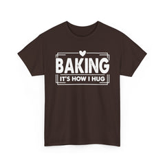 Baking It's How I Hug T-Shirt
