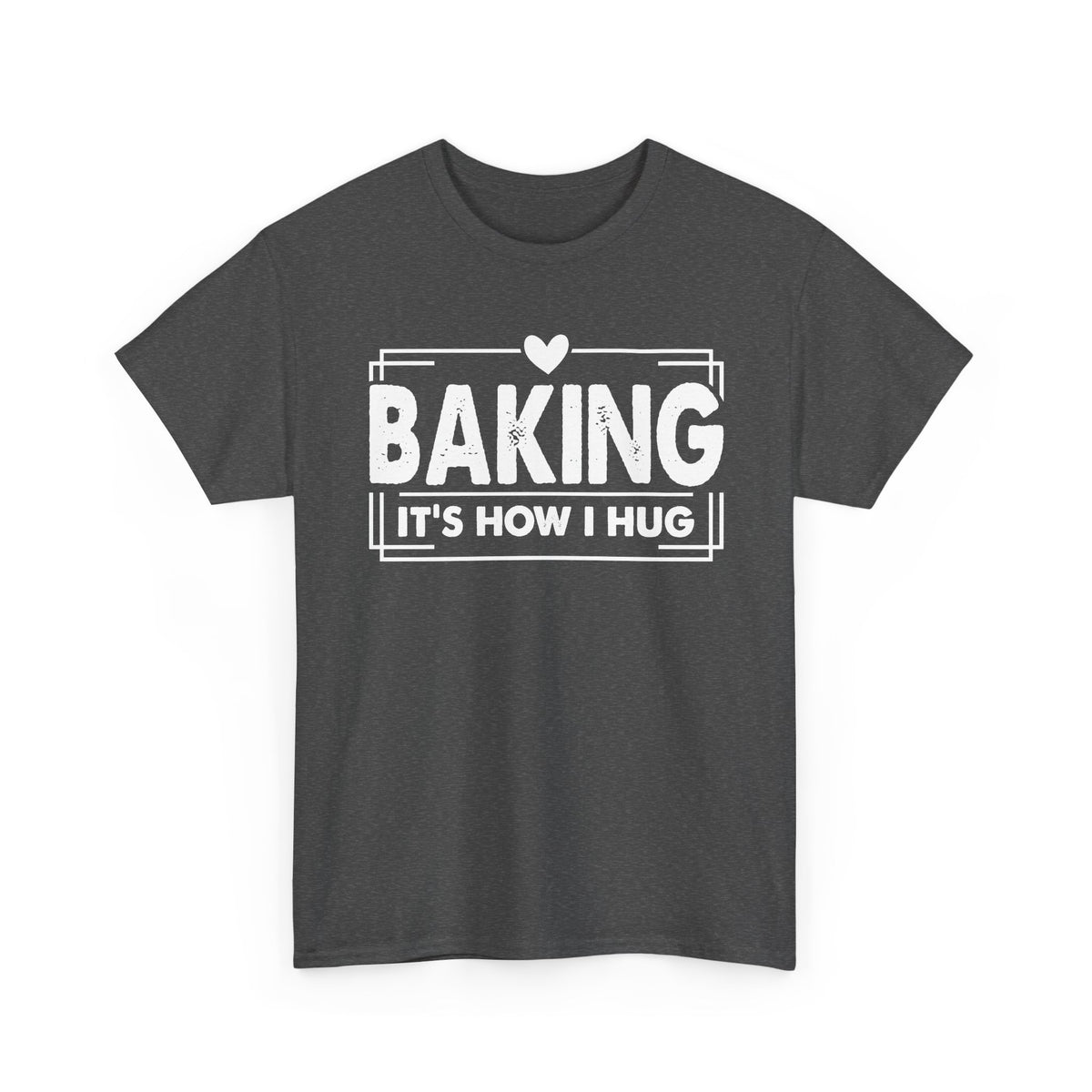 Dark heather Baking It's How I Hug t-shirt with white framed typography and heart