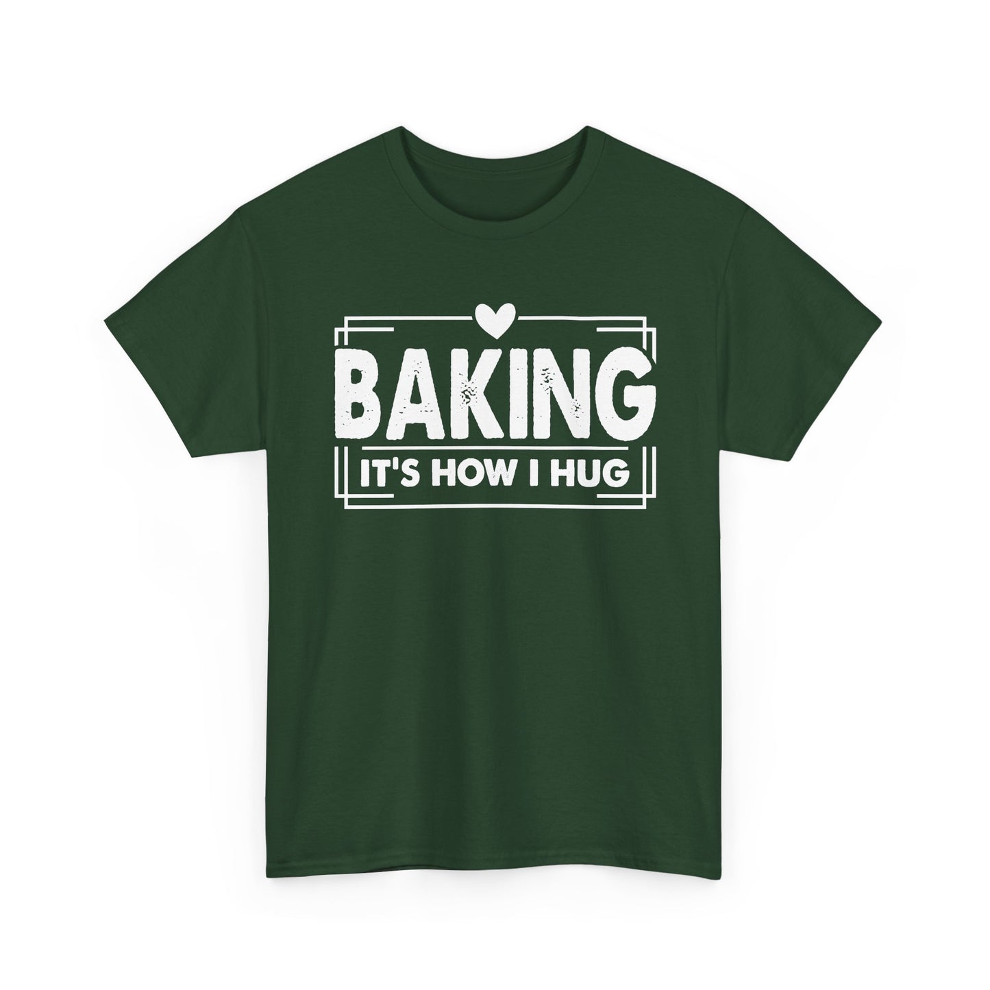 Forest green Baking It's How I Hug t-shirt with white framed typography and heart