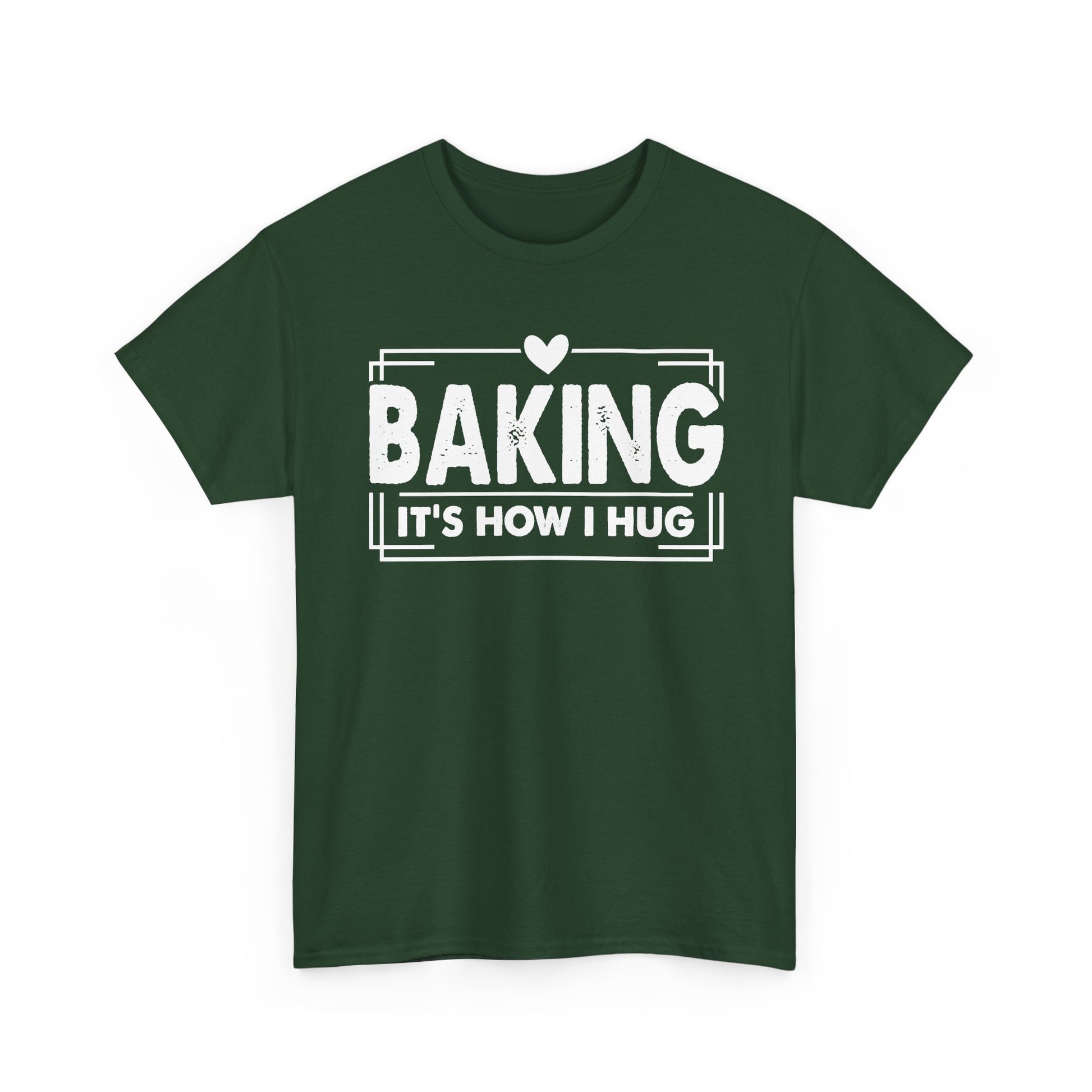 Forest green Baking It's How I Hug t-shirt with white framed typography and heart