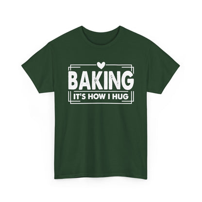 Forest green Baking It's How I Hug t-shirt with white framed typography and heart
