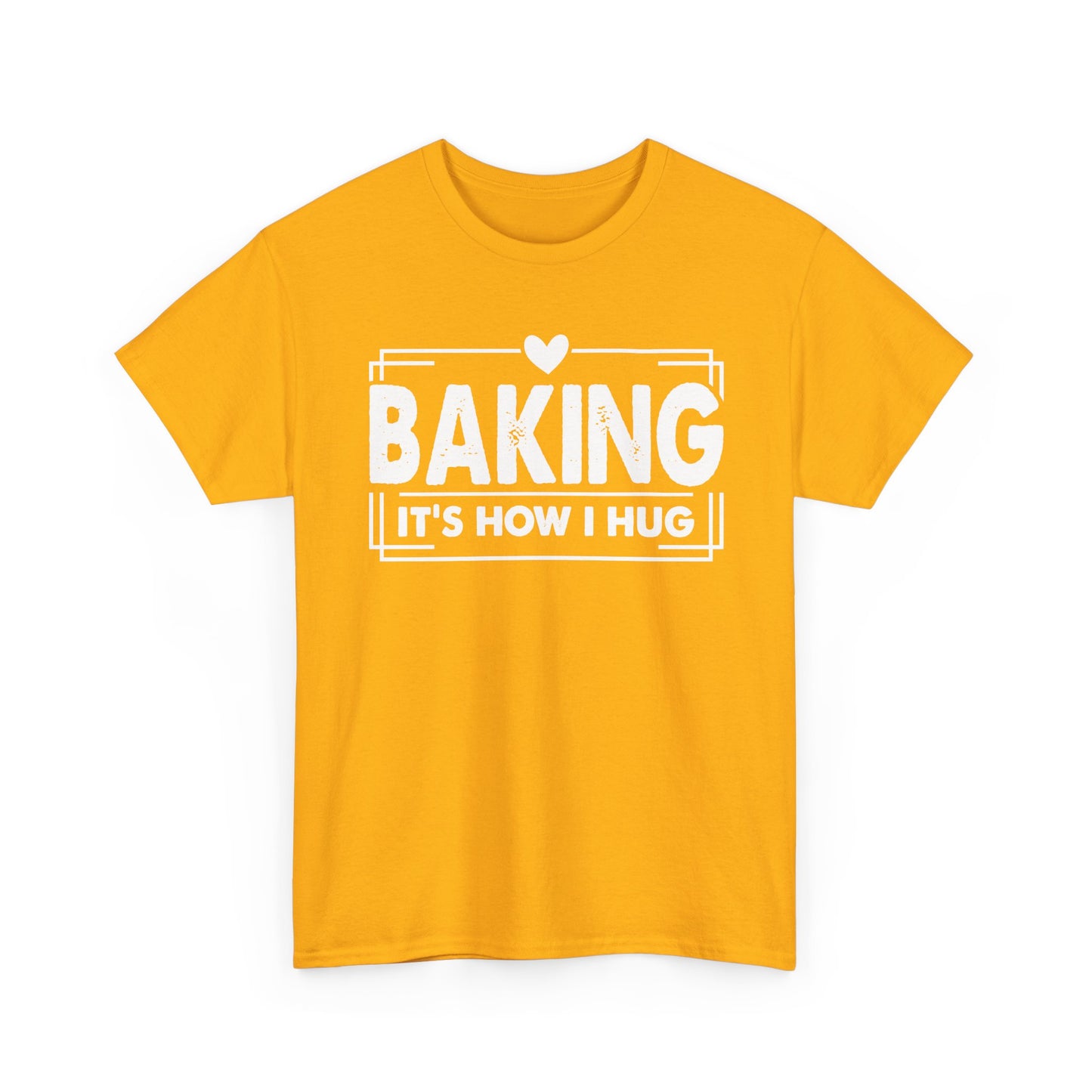Gold Baking It's How I Hug t-shirt with white framed typography and heart