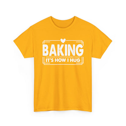 Gold Baking It's How I Hug t-shirt with white framed typography and heart