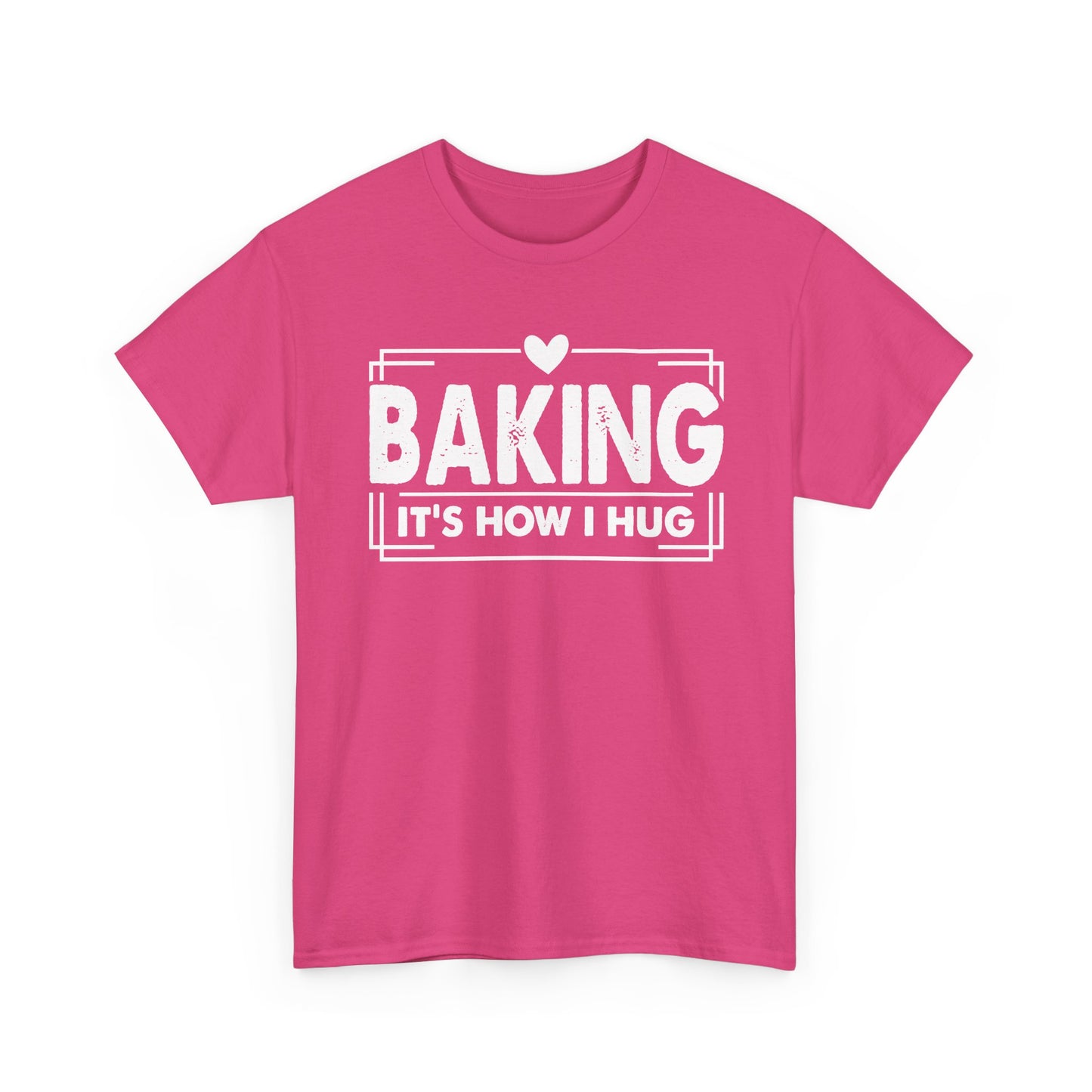 Heliconia pink Baking It's How I Hug t-shirt with white framed typography and heart