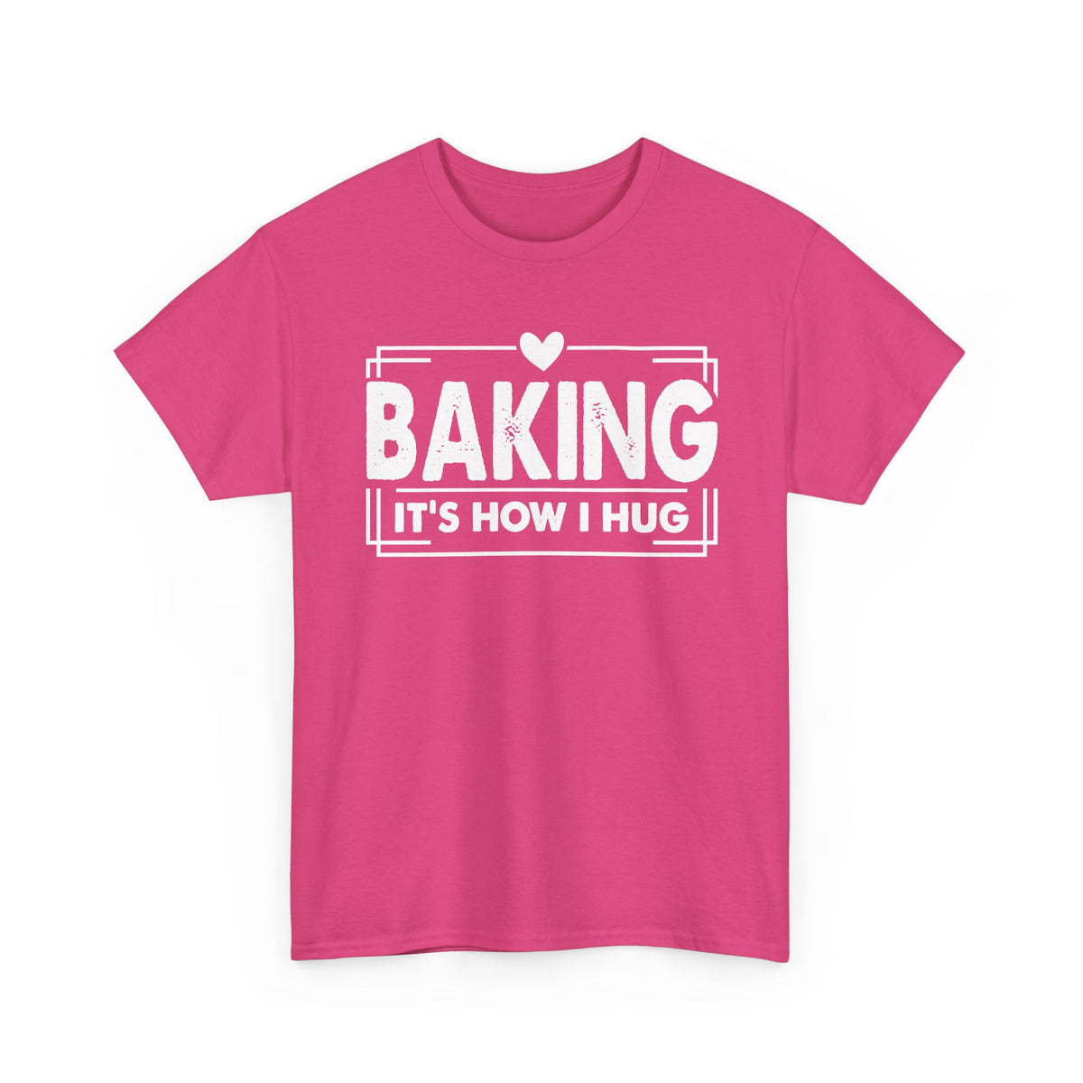 Heliconia pink Baking It's How I Hug t-shirt with white framed typography and heart