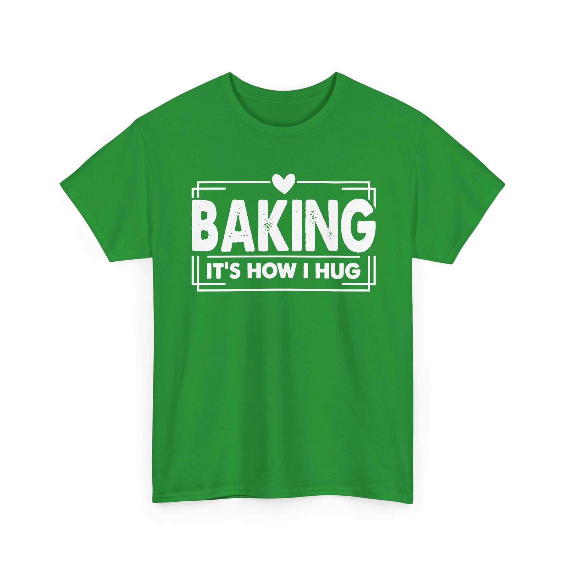 Irish green Baking It's How I Hug t-shirt with white framed typography and heart