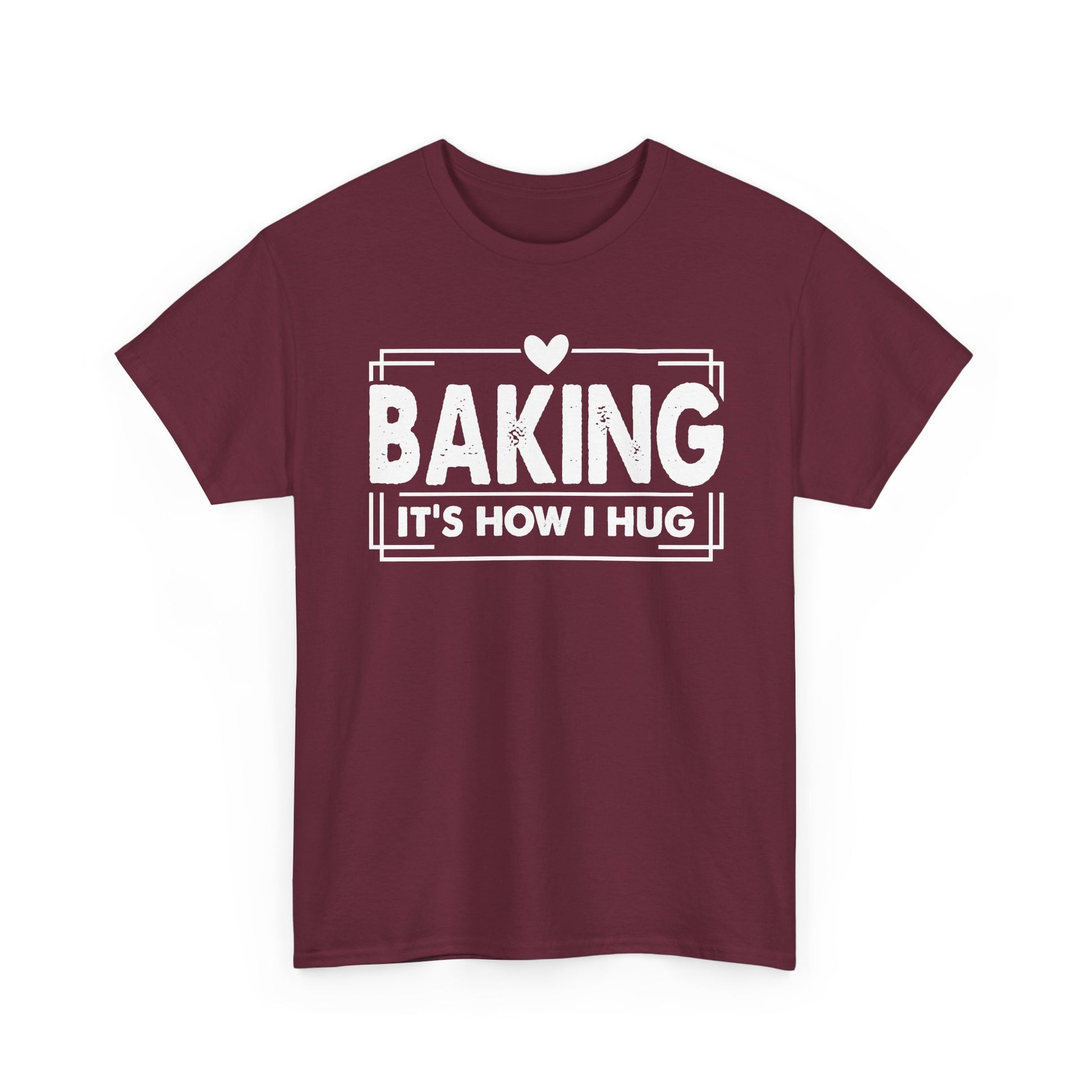 Maroon Baking It's How I Hug t-shirt with white framed typography and heart