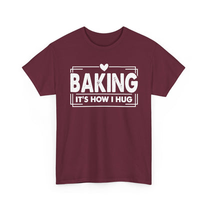 Maroon Baking It's How I Hug t-shirt with white framed typography and heart