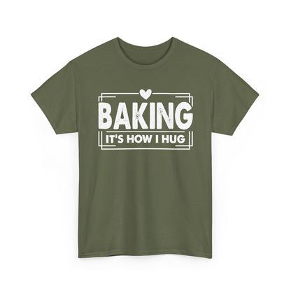 Military green Baking It's How I Hug t-shirt with white framed typography and heart