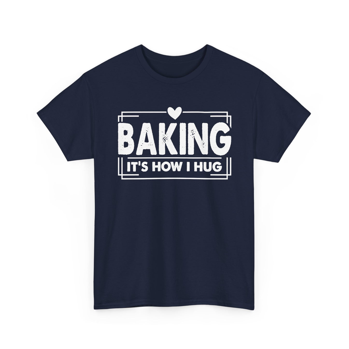 Navy Baking It's How I Hug t-shirt with white framed typography and heart