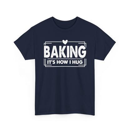 Navy Baking It's How I Hug t-shirt with white framed typography and heart