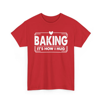Red Baking It's How I Hug t-shirt with white framed typography and heart