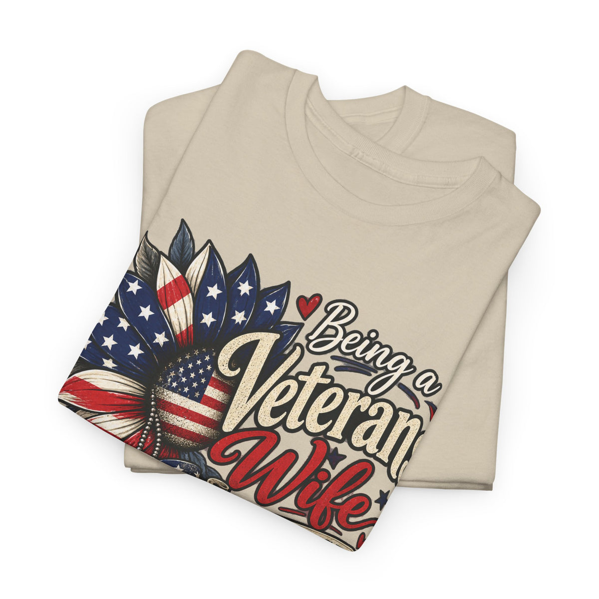 Being A Veteran's Wife Is A Choice Being His Wife Is An Honor T-Shirt, folded
