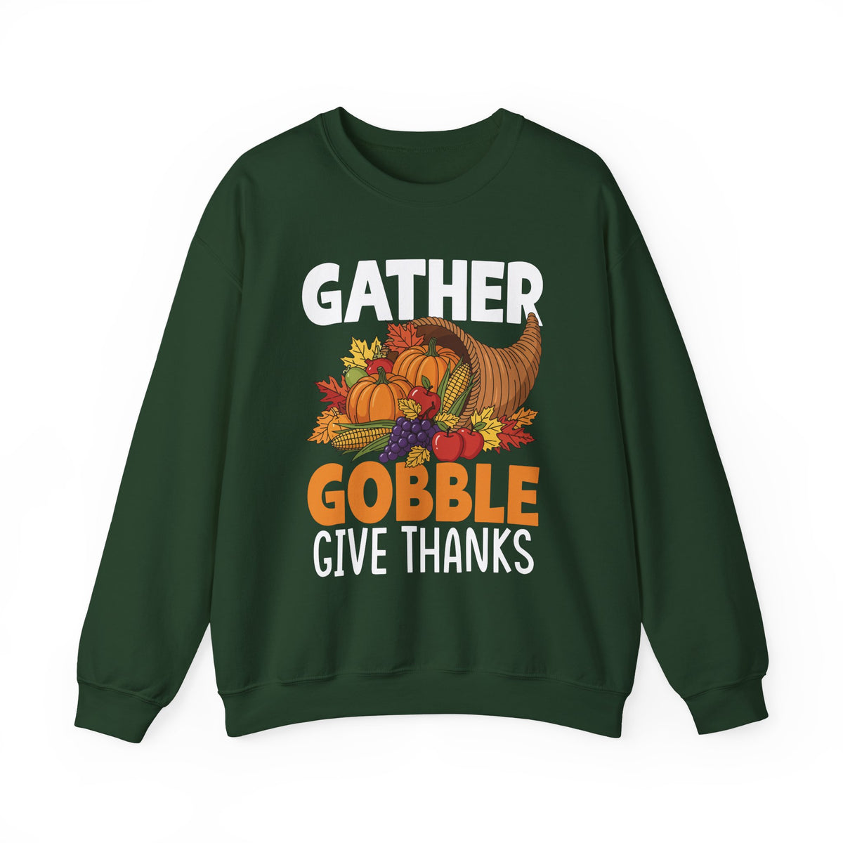 Forest Green Gather Gobble Give Thanks sweatshirt with a harvest cornucopia of pumpkins, corn and autumn leaves, front view