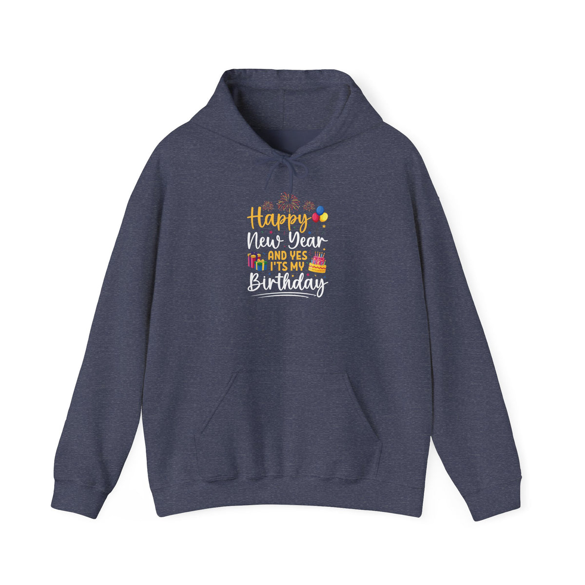 Heather Sport Dark Navy Happy New Year And Yes It's My Birthday hoodie with fireworks, balloons and cake, front view