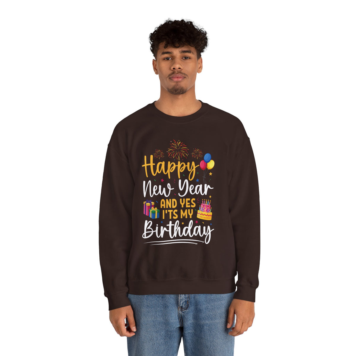Man wearing the Dark Chocolate Happy New Year And Yes It's My Birthday Sweatshirt