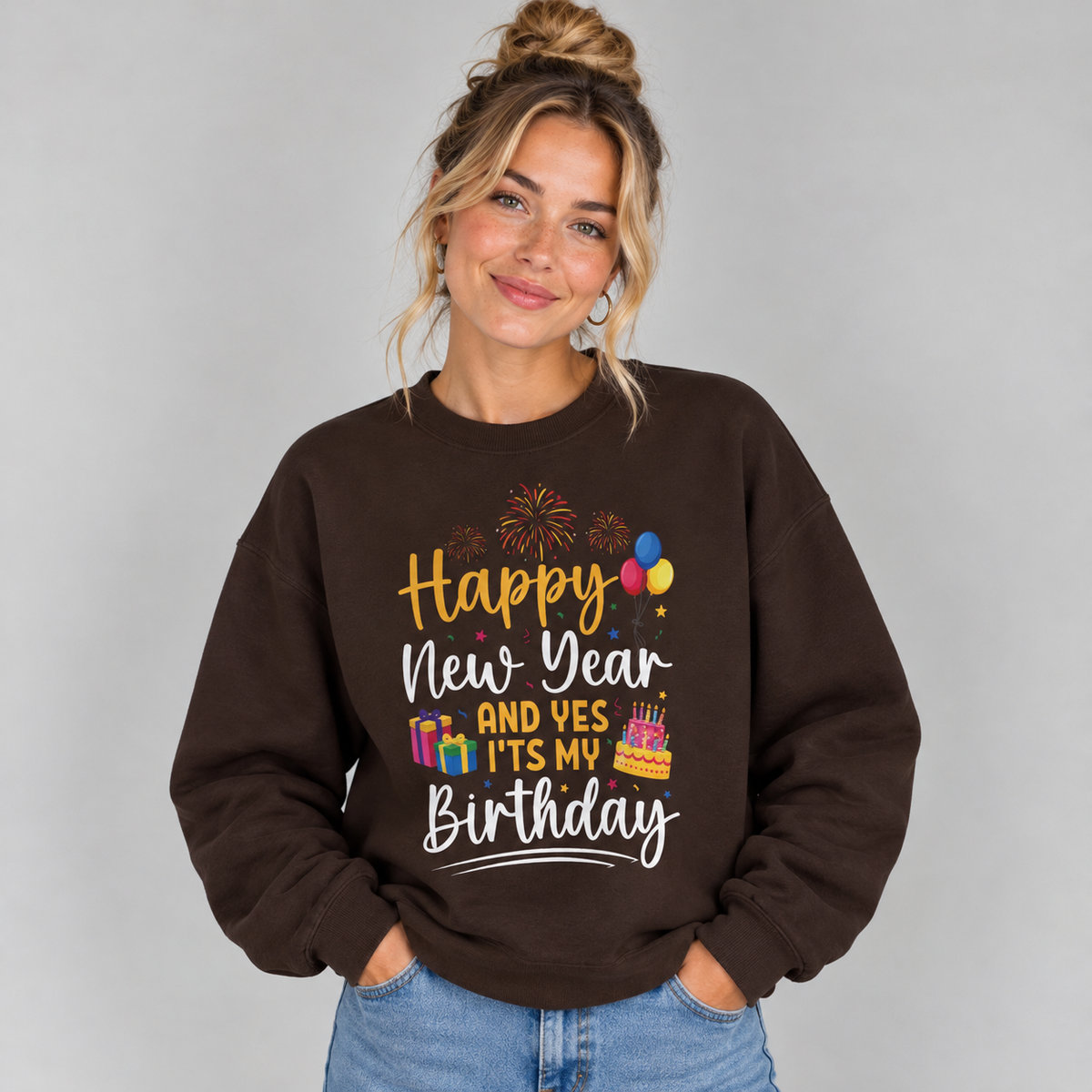 Woman wearing the Dark Chocolate Happy New Year And Yes It's My Birthday Sweatshirt with jeans
