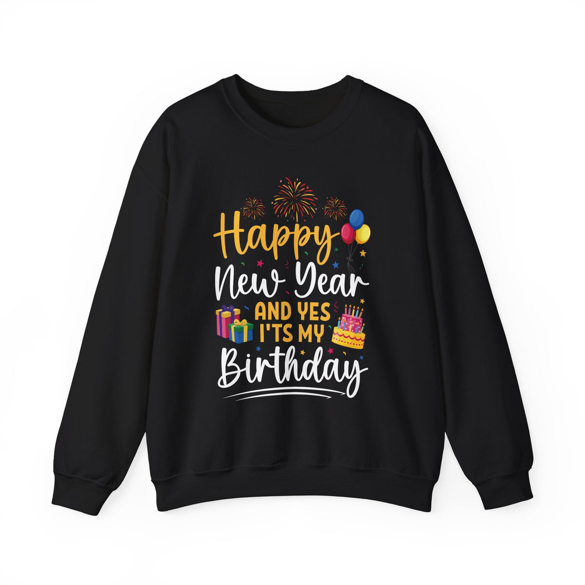Black Happy New Year And Yes It's My Birthday sweatshirt with fireworks, balloons and cake, front view