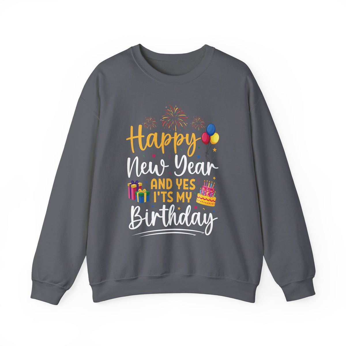 Charcoal Happy New Year And Yes It's My Birthday sweatshirt with fireworks, balloons and cake, front view