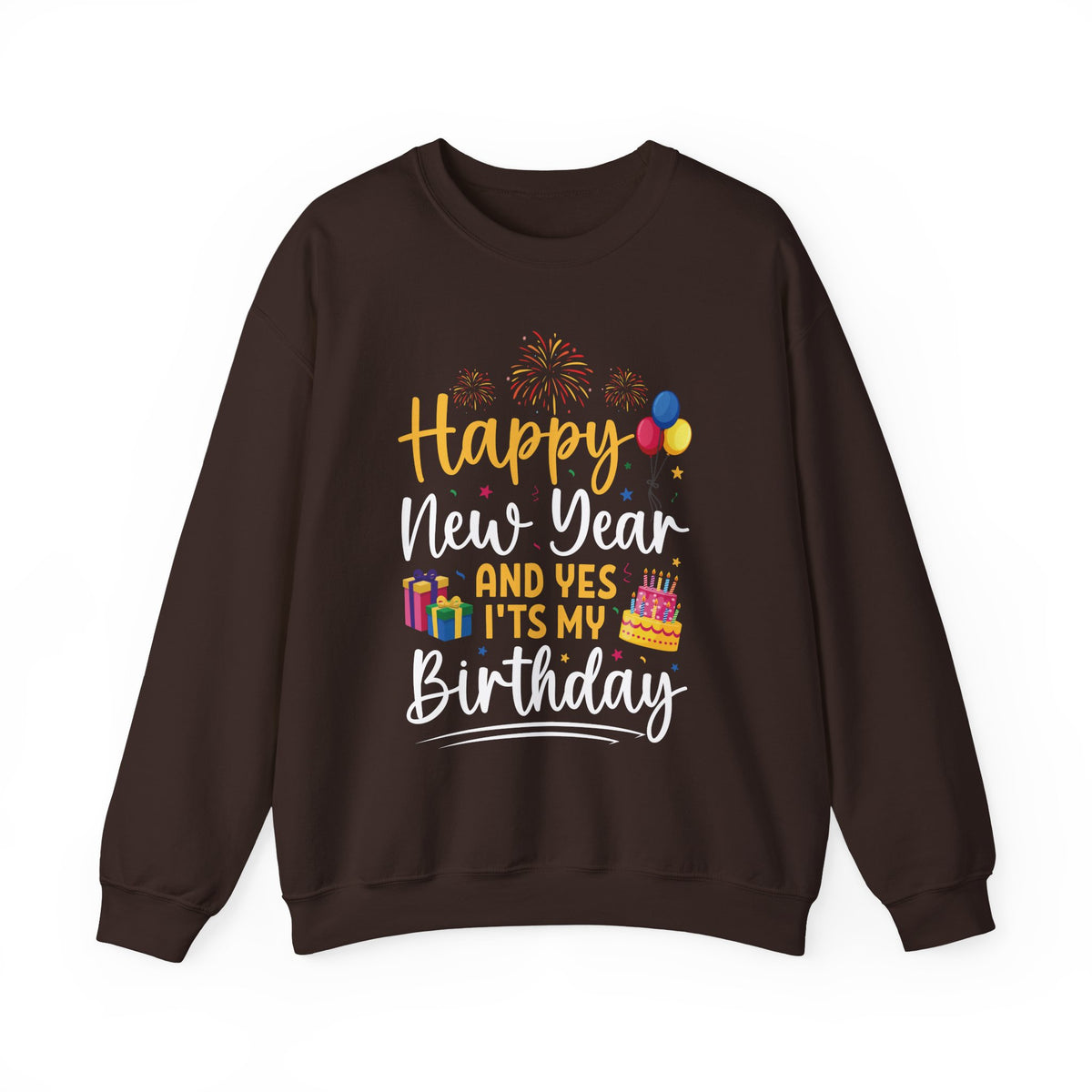 Dark Chocolate Happy New Year And Yes It's My Birthday sweatshirt with fireworks, balloons and cake, front view