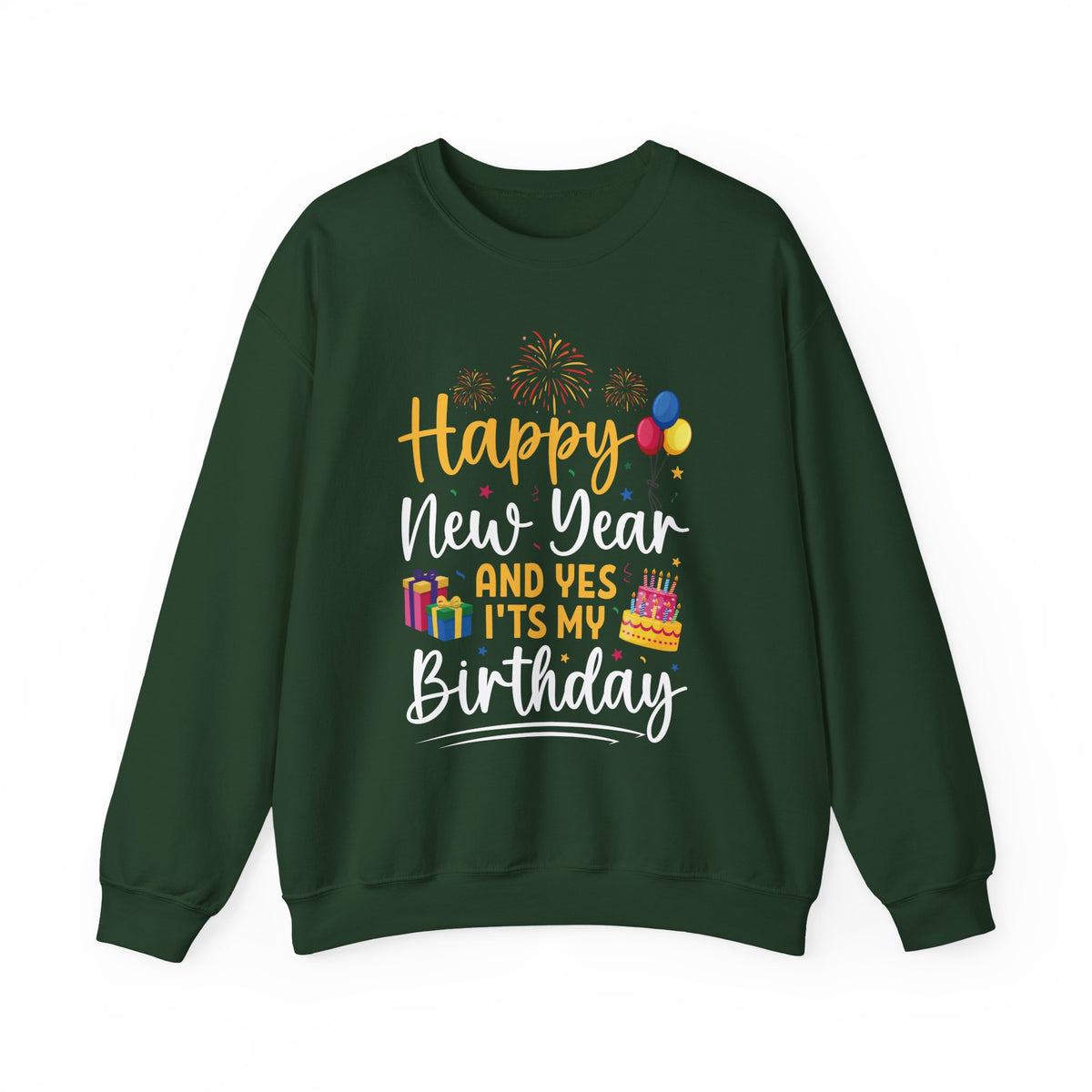 Forest Green Happy New Year And Yes It's My Birthday sweatshirt with fireworks, balloons and cake, front view