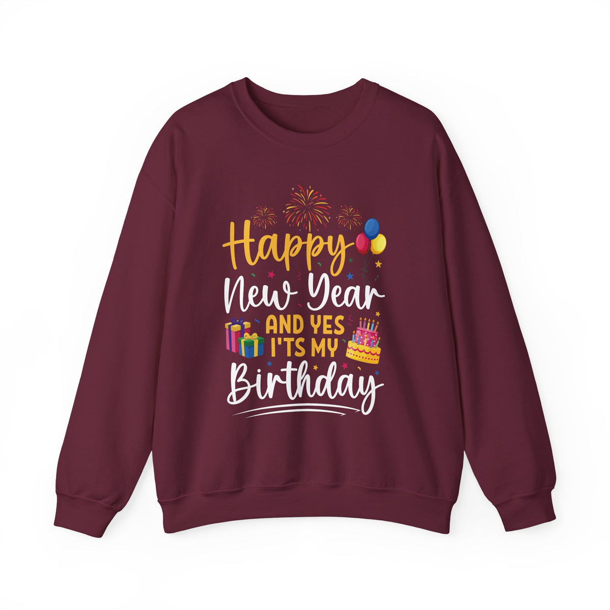 Maroon Happy New Year And Yes It's My Birthday sweatshirt with fireworks, balloons and cake, front view