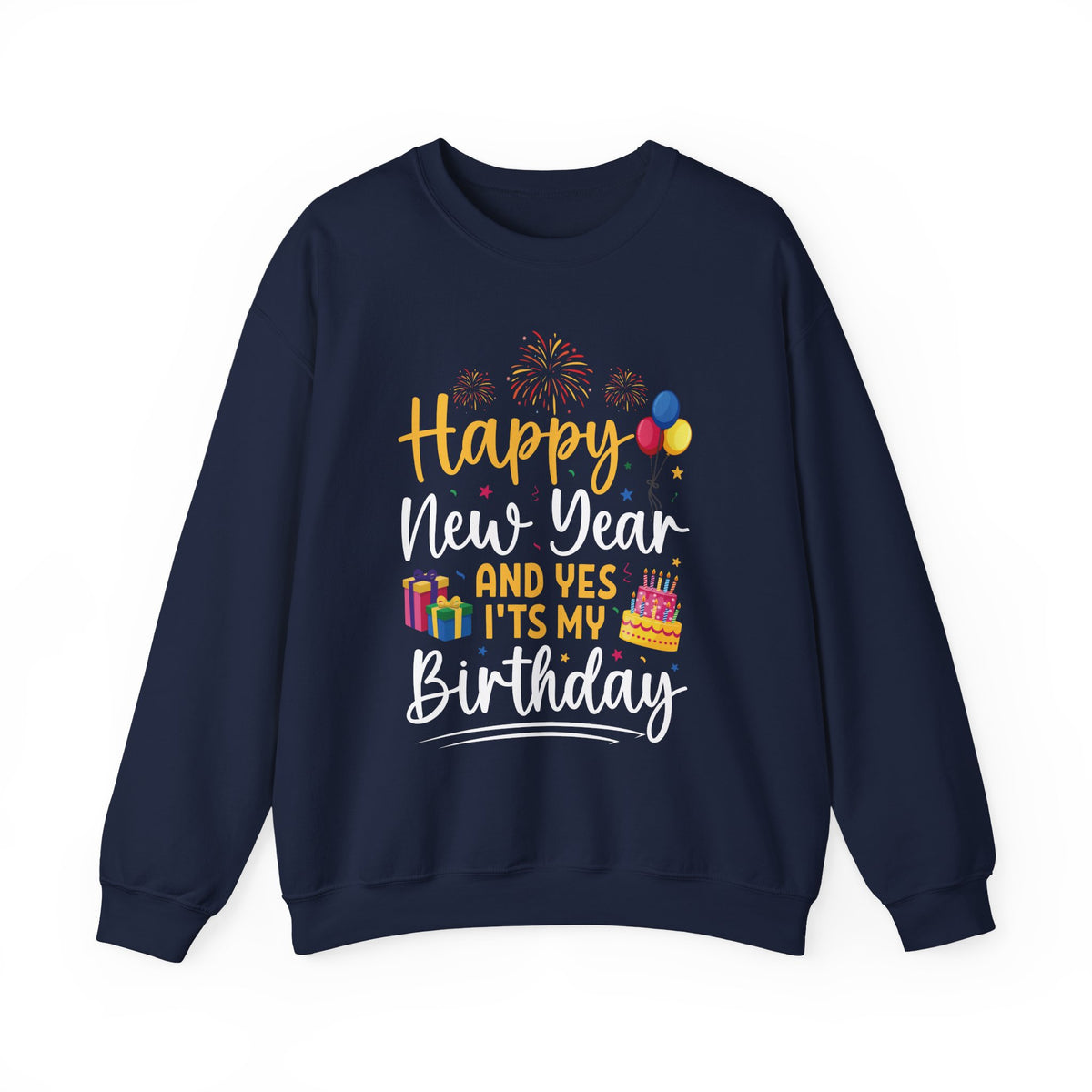 Navy Happy New Year And Yes It's My Birthday sweatshirt with fireworks, balloons and cake, front view