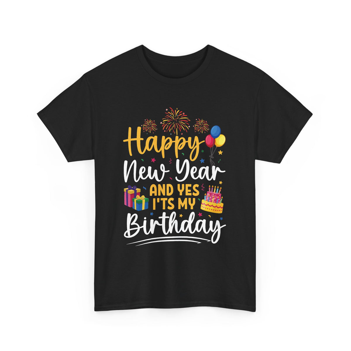 Black Happy New Year And Yes It's My Birthday t-shirt with fireworks, balloons and cake, front view