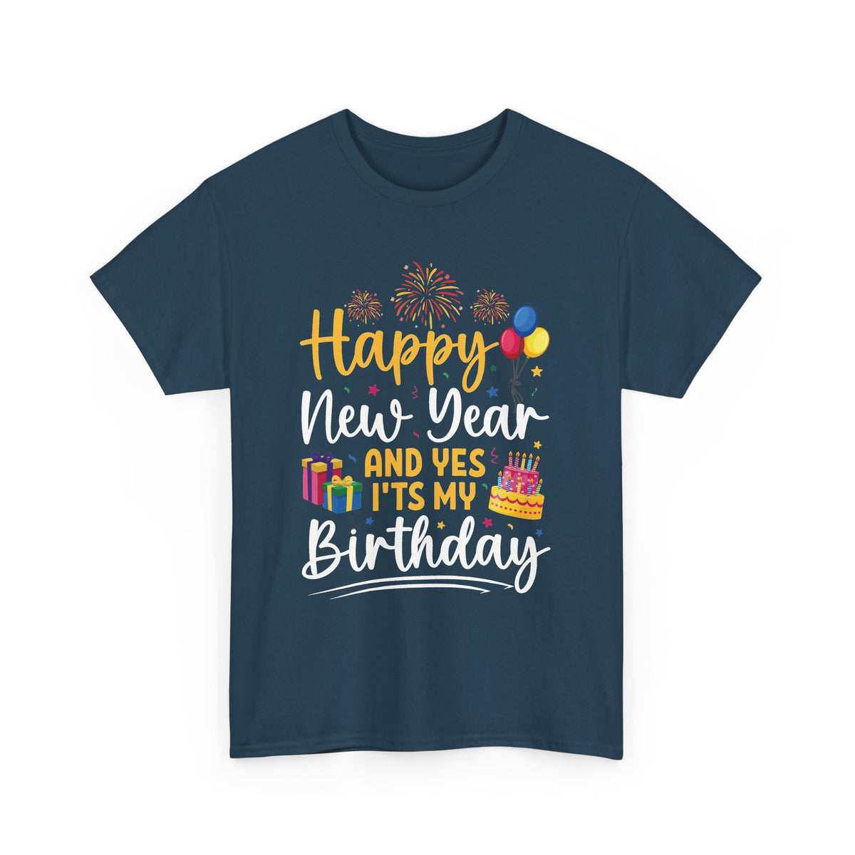 Blue Dusk Happy New Year And Yes It's My Birthday t-shirt with fireworks, balloons and cake, front view