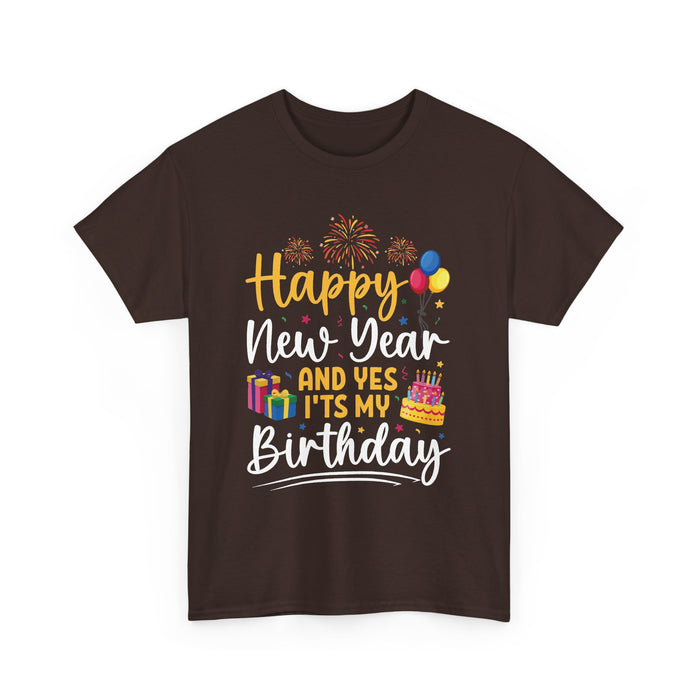 Happy New Year And Yes It's My Birthday T-Shirt