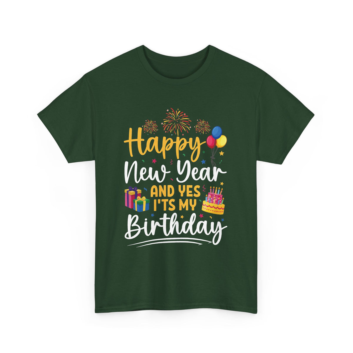 Forest Green Happy New Year And Yes It's My Birthday t-shirt with fireworks, balloons and cake, front view