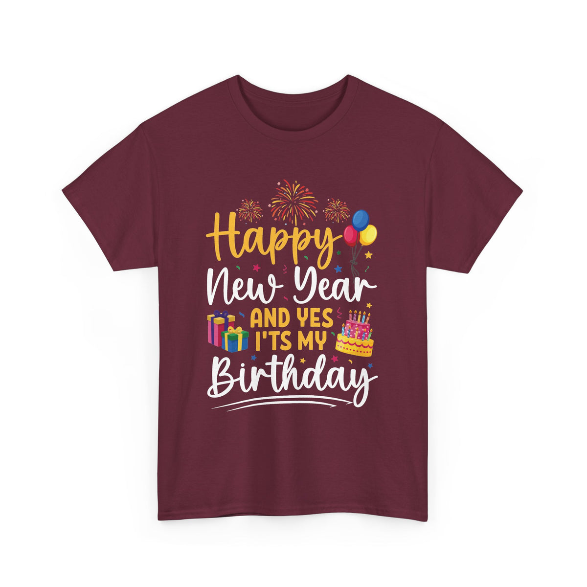 Maroon Happy New Year And Yes It's My Birthday t-shirt with fireworks, balloons and cake, front view