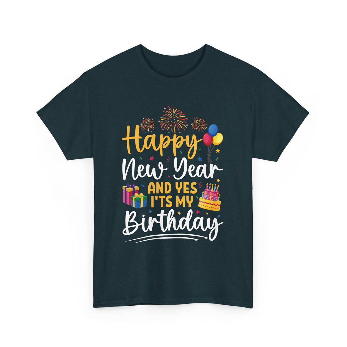 Midnight Happy New Year And Yes It's My Birthday t-shirt with fireworks, balloons and cake, front view