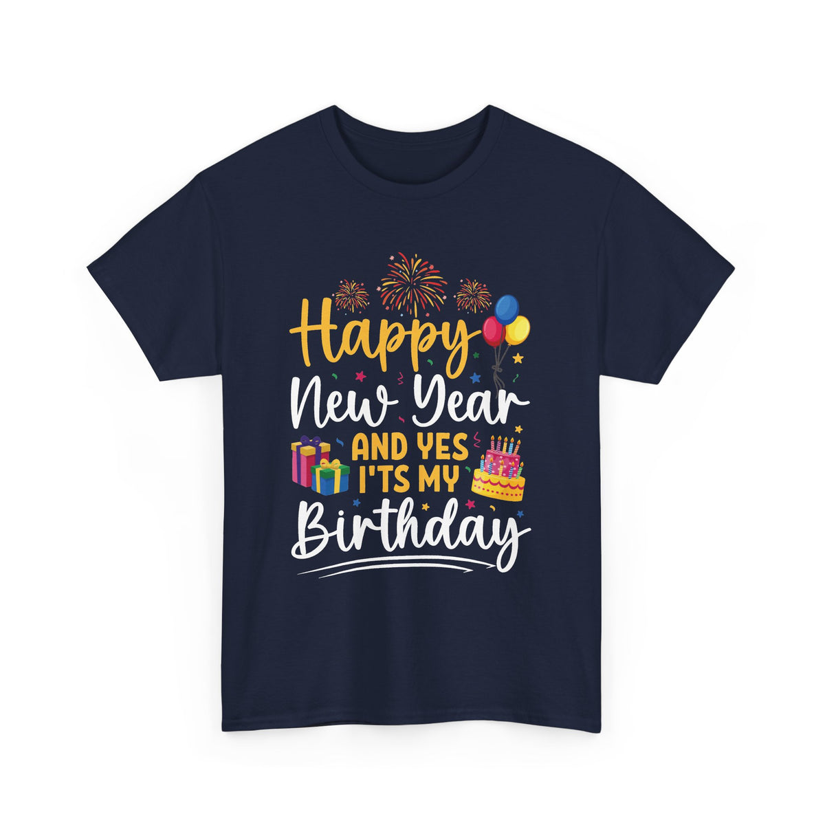 Navy Happy New Year And Yes It's My Birthday t-shirt with fireworks, balloons and cake, front view