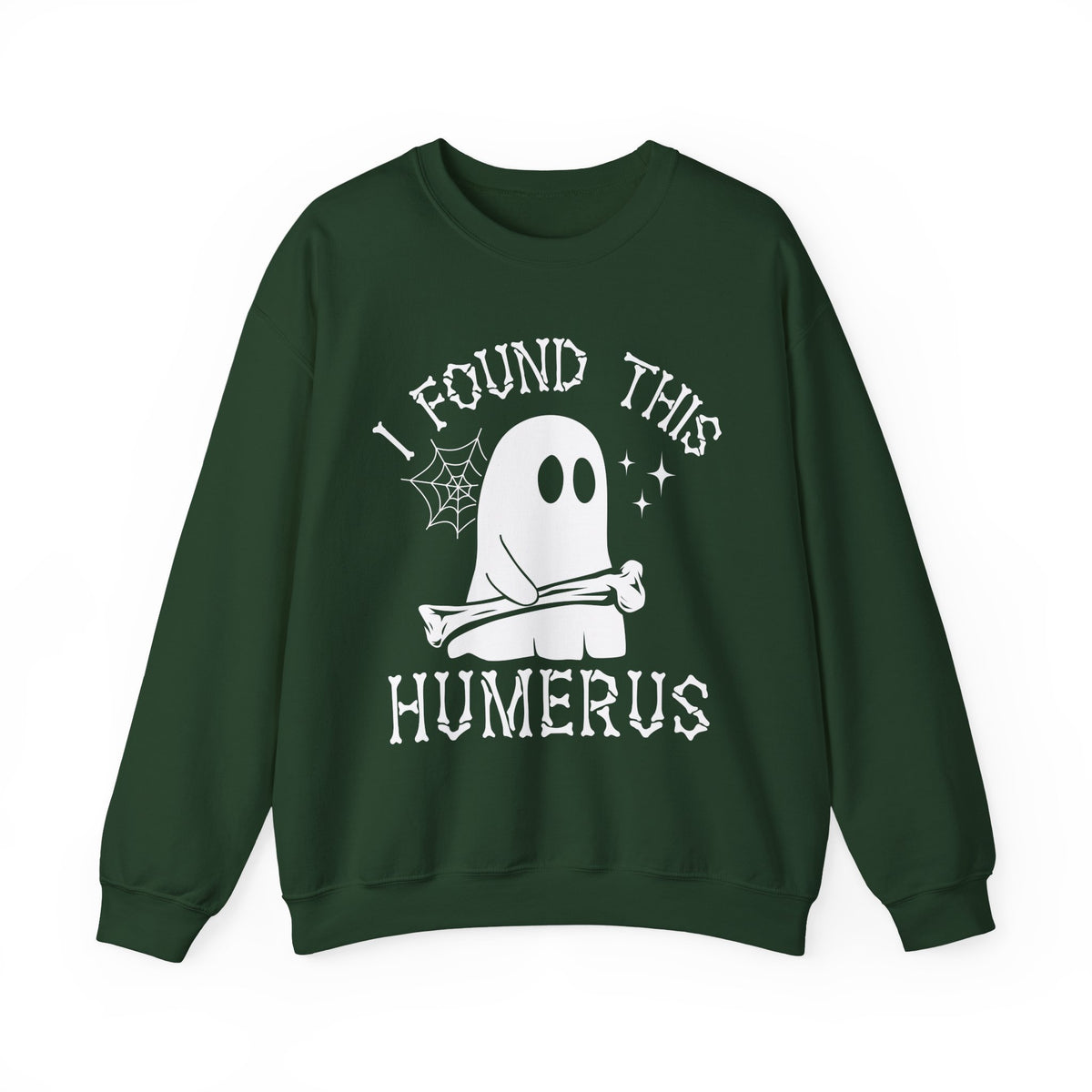 Forest Green I Found This Humerus ghost sweatshirt with a cartoon ghost holding a bone, front view