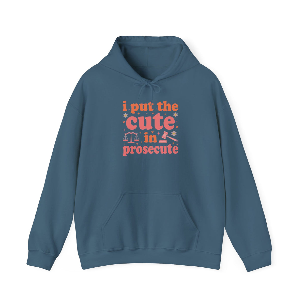 Indigo Blue I Put The Cute In Prosecute lawyer hoodie, front view