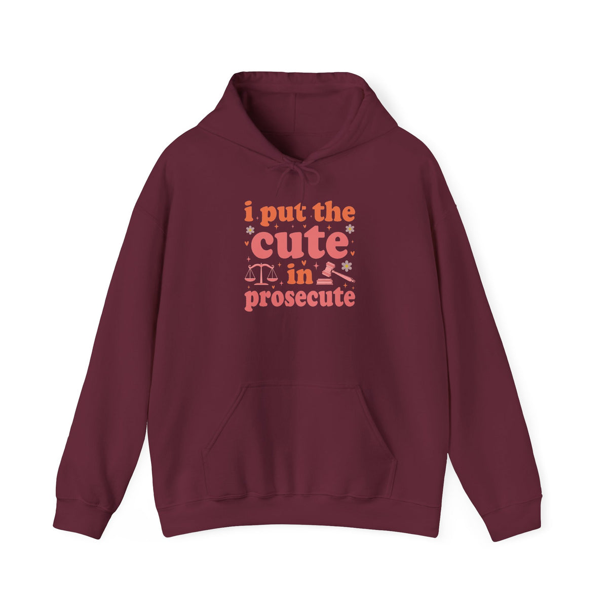 Maroon I Put The Cute In Prosecute lawyer hoodie, front view